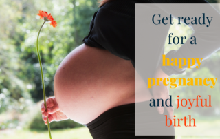 how to have a happy pregnancy and joyful natural birth