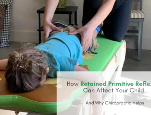 How Retained Primitive Reflexes Can Affect Your Child And Why Chiropractic Helps